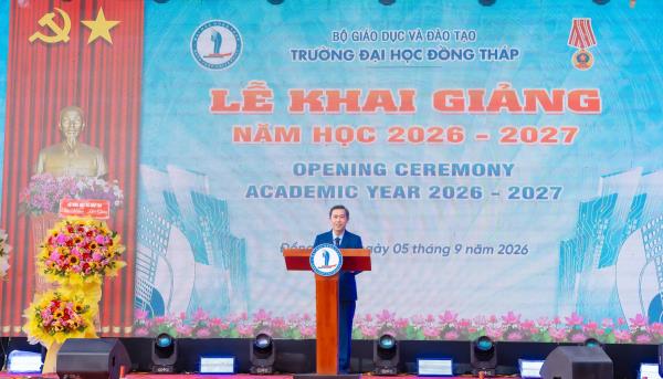 PHÁT BIỂU CHÀO MỪNG TÂN SINH VIÊN CỦA TS. TRƯƠNG TẤN ĐẠT - BÍ THƯ ĐẢNG UỶ, HIỆU TRƯỞNG  TẠI LỄ KHAI GIẢNG NĂM HỌC 2026 - 2027 TRƯỜNG ĐẠI HỌC ĐỒNG THÁP